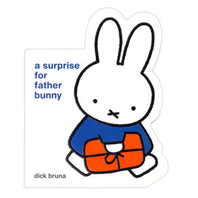 Miffy A Surprise for Father Bunny by Dick Bruna, Dick Bruna, Cottage Door Press, 9798890192783