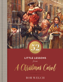 52 Little Lessons from A Christmas Carol by Bob Welch, 9780785265917