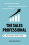 The Sales Professional (How to Build a Career in Sales) by Joe Denham, 9781803417790