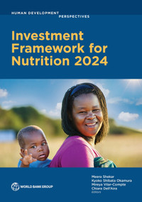 Investment Framework for Nutrition 2024 (An Update to the Investment Framework for Nutrition) by Chiara Dell'Aira, Mireya Vilar-Compte, Kyoko Shibata Okamura, Meera Shekar, 9781464821622