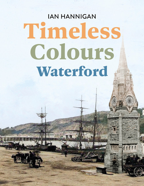 Timeless Colours: Waterford by Ian Hannigan, 9781785375279
