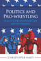 Politics and Pro-Wrestling by Christopher Hart, 9781964081113