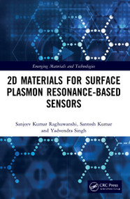 2D Materials for Surface Plasmon Resonance-based Sensors by Sanjeev Kumar Raghuwanshi, Santosh Kumar, Yadvendra Singh, 9781032041469