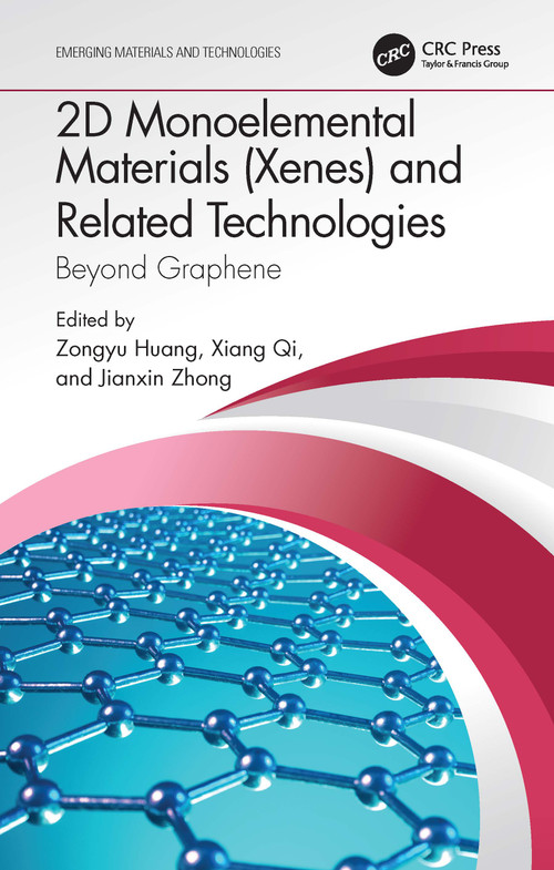 2D Monoelemental Materials (Xenes) and Related Technologies (Beyond Graphene) by Zongyu Huang, Xiang Qi, Jianxin Zhong, 9781032074801