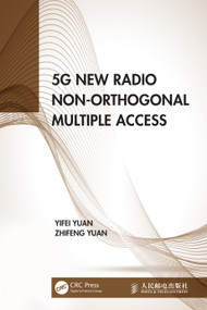 5G New Radio Non-Orthogonal Multiple Access by Yifei Yuan, Zhifeng Yuan, 9781032372761