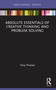 Absolute Essentials of Creative Thinking and Problem Solving - 9780367643461 by Tony Proctor, 9780367643461
