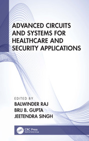 Advanced Circuits and Systems for Healthcare and Security Applications by Balwinder Raj, Brij B. Gupta, Jeetendra Singh, 9781032039084
