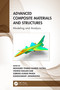 Advanced Composite Materials and Structures (Modeling and Analysis) by Mohamed Thariq Hameed Sultan, Vishesh Ranjan Kar, Subrata Kumar Panda, Kandaswamy Jayakrishna, 9780367746346
