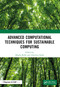 Advanced Computational Techniques for Sustainable Computing by Megha Rathi, Adwitiya Sinha, 9780367495282