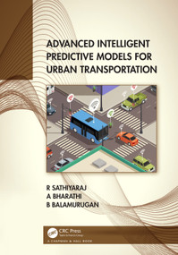Advanced Intelligent Predictive Models for Urban Transportation by R. Sathiyaraj, A Bharathi, Balamurugan Balusamy, 9781032228044