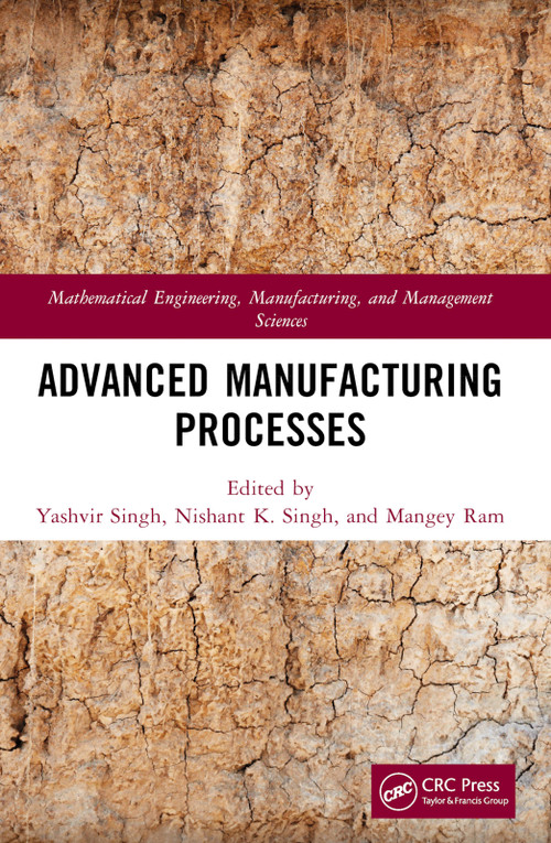 Advanced Manufacturing Processes - 9781032115139 by Yashvir Singh, Nishant K. Singh, Mangey Ram, 9781032115139
