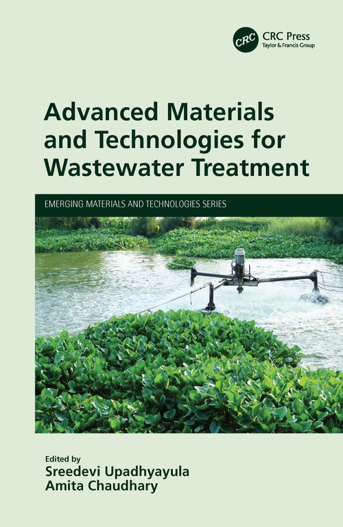 Advanced Materials and Technologies for Wastewater Treatment by Sreedevi Upadhyayula, Amita Chaudhary, 9780367686178