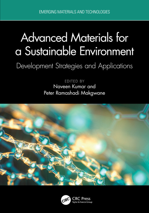 Advanced Materials for a Sustainable Environment (Development Strategies and Applications) by Naveen Kumar, Peter Ramashadi Makgwane, 9781032073064