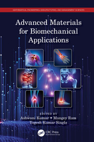 Advanced Materials for Biomechanical Applications by Ashwani Kumar, Mangey Ram, Yogesh Kumar Singla, 9781032261515
