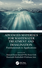 Advanced Materials for Wastewater Treatment and Desalination (Fundamentals to Applications) by Ahmad Fauzi Ismail, Pei Sean Goh, Hasrinah Hasbullah, Farhana Aziz, 9780367765170