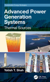 Advanced Power Generation Systems (Thermal Sources) by Yatish T. Shah, 9781032356983