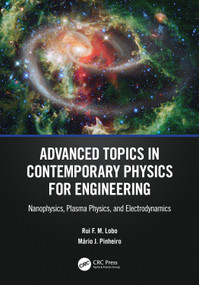 Advanced Topics in Contemporary Physics for Engineering (Nanophysics, Plasma Physics, and Electrodynamics) by Rui F. M. Lobo, Mário J. Pinheiro, 9781032257990
