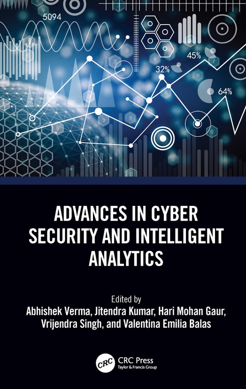 Advances in Cyber Security and Intelligent Analytics by Abhishek Verma, Jitendra Kumar, Hari Mohan Gaur, Vrijendra Singh, Valentina Emilia Balas, 9781032216010