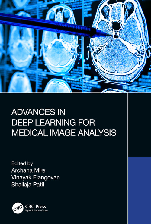 Advances in Deep Learning for Medical Image Analysis by Archana Mire, Vinayak Elangovan, Shailaja Patil, 9781032137193