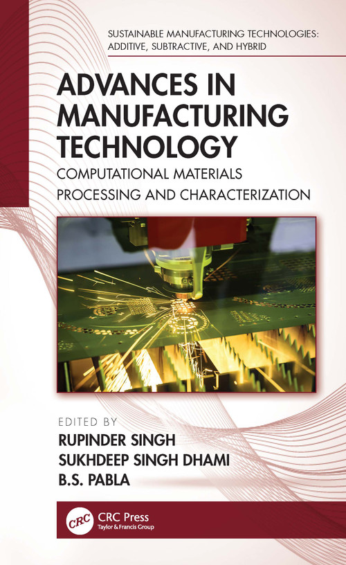 Advances in Manufacturing Technology (Computational Materials Processing and Characterization) by Rupinder Singh, Sukhdeep Singh Dhami, B. S. Pabla, 9781032067490