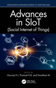 Advances in SIoT (Social Internet of Things) by Gururaj H L, Pramod H B, Gowtham M, 9781032254050