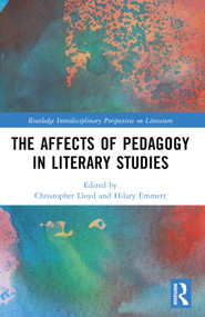 The Affects of Pedagogy in Literary Studies by Christopher Lloyd, Hilary Emmett, 9781032406329