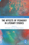 The Affects of Pedagogy in Literary Studies by Christopher Lloyd, Hilary Emmett, 9781032406329