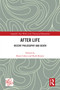 After Life (Recent Philosophy and Death) by Rona Cohen, Ruth Ronen, 9781032443133