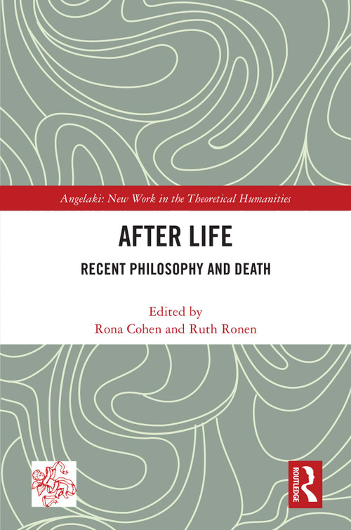 After Life (Recent Philosophy and Death) by Rona Cohen, Ruth Ronen, 9781032443133