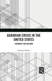 Agrarian Crisis in the United States (Pathways for Reform) by Anthony Pahnke, 9781032360553