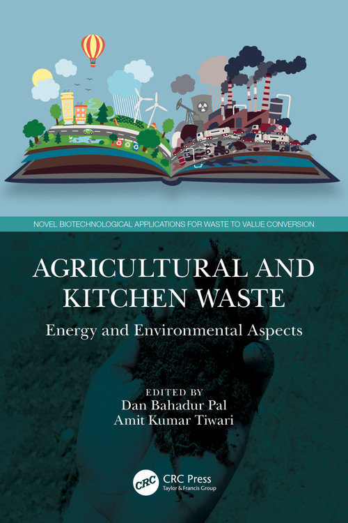 Agricultural and Kitchen Waste (Energy and Environmental Aspects) by Dan Bahadur Pal, Amit Kumar Tiwari, 9781032158136