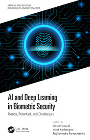 AI and Deep Learning in Biometric Security (Trends, Potential, and Challenges) by Gaurav Jaswal, Vivek Kanhangad, Raghavendra Ramachandra, 9780367672515