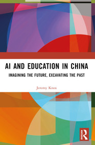 AI and Education in China (Imagining the Future, Excavating the Past) by Jeremy Knox, 9781032450445