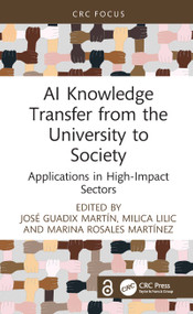 AI Knowledge Transfer from the University to Society (Applications in High-Impact Sectors) - 9781032233017 by José Guadix Martín, Milica Lilic, Marina Rosales Martínez, 9781032233017