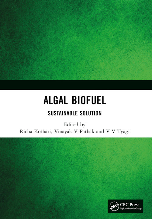 Algal Biofuel (Sustainable Solution) by Richa Kothari, Vinayak V Pathak, V V Tyagi, 9781032425467