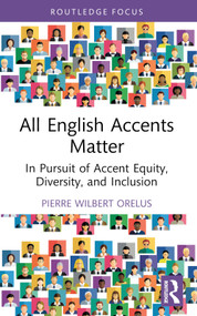 All English Accents Matter (In Pursuit of Accent Equity, Diversity, and Inclusion) - 9781032460918 by Pierre Wilbert Orelus, 9781032460918