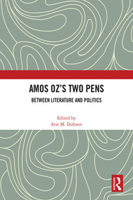 Amos Oz's Two Pens (Between Literature and Politics) by Arie M. Dubnov, 9781032398143