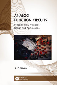 Analog Function Circuits (Fundamentals, Principles, Design and Applications) by K. C. Selvam, 9781032117652