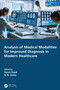 Analysis of Medical Modalities for Improved Diagnosis in Modern Healthcare by Varun Bajaj, G. R. Sinha, 9780367705374