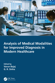Analysis of Medical Modalities for Improved Diagnosis in Modern Healthcare by Varun Bajaj, G. R. Sinha, 9780367705374