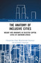 The Anatomy of Inclusive Cities (Insight into Migrants in Selected Capital Cities of Southern Africa) by Hangwelani Hope Magidimisha-Chipungu, Lovemore Chipungu, 9781032026657