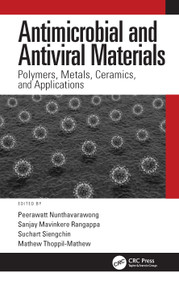 Antimicrobial and Antiviral Materials (Polymers, Metals, Ceramics, and Applications) by Peerawatt Nunthavarawong, Sanjay Mavinkere Rangappa, Suchart Siengchin, Mathew Thoppil-Mathew, 9780367697495
