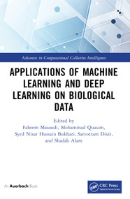 Applications of Machine Learning and Deep Learning on Biological Data by Faheem Masoodi, Mohammad Quasim, Syed Bukhari, Sarvottam Dixit, Shadab Alam, 9781032358260