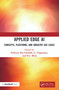Applied Edge AI (Concepts, Platforms, and Industry Use Cases) by Pethuru Raj, G. Nagarajan, R.I. Minu, 9781032217284