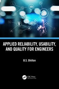 Applied Reliability, Usability, and Quality for Engineers by B.S. Dhillon, 9781032288024