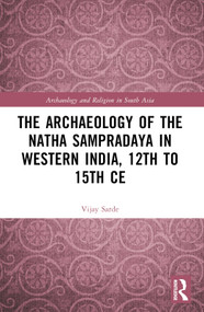 The Archaeology of the Nātha Sampradāya in Western India, 12th to 15th Century - 9781032459400 by Vijay Sarde, 9781032459400