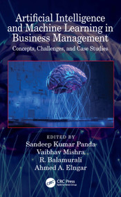 Artificial Intelligence and Machine Learning in Business Management (Concepts, Challenges, and Case Studies) by Sandeep Kumar Panda, Vaibhav Mishra, R. Balamurali, Ahmed A. Elngar, 9780367645564