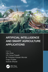 Artificial Intelligence and Smart Agriculture Applications by Utku Kose, V.B. Surya Prasath, M.Rubaiyat Hossain Mondal, Prajoy Podder, Subrato Bharati, 9781032318653