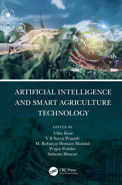 Artificial Intelligence and Smart Agriculture Technology by Utku Kose, V. B. Prasath, M. Mondal, Prajoy Podder, Subrato Bharati, 9781032289069