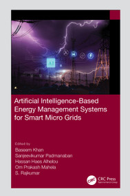 Artificial Intelligence-Based Energy Management Systems for Smart Microgrids by Baseem Khan, Sanjeevikumar Padmanaban, Hassan Haes Alhelou, Om Prakash Mahela, S. Rajkumar, 9781032268835